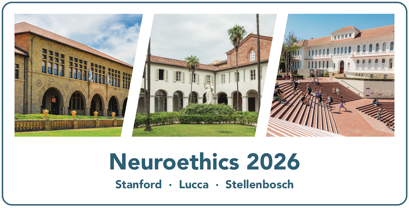 Neuroethics 2026. Stanford, Lucca, Stellenbosch. With three location images with wide slanted divider bar between. All bounded by a blue line box with rounded corners.