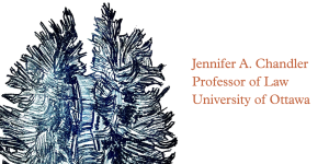 Professor Jennifer A. Chandler Professor of Law University of Ottawa